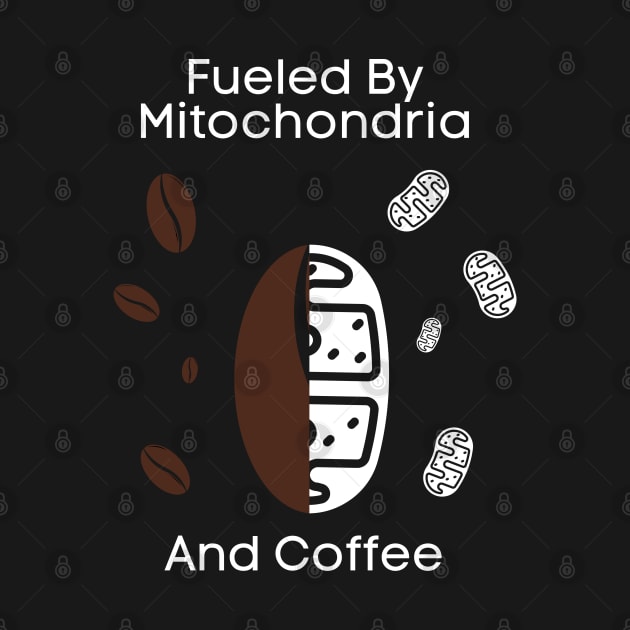 Fueled By Mitochondria And Coffee by bymetrend