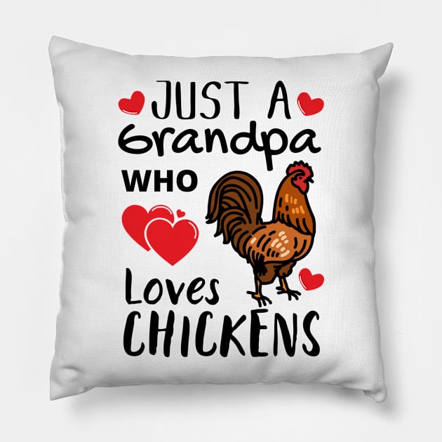 JUST A GRANDPA WHO LOVES CHICKENS | Funny Chicken Quote | Farming Hobby Pillow by KathyNoNoise