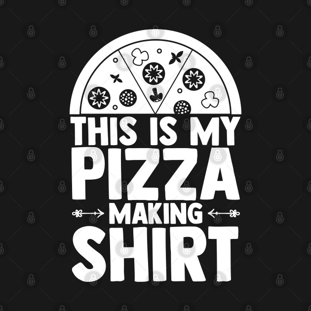 Disover Novelty My Pizza Making Pizza Lover - Pizza - T-Shirt