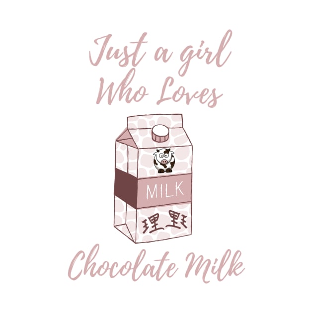 Just a girl who loves chocolate milk by LukjanovArt