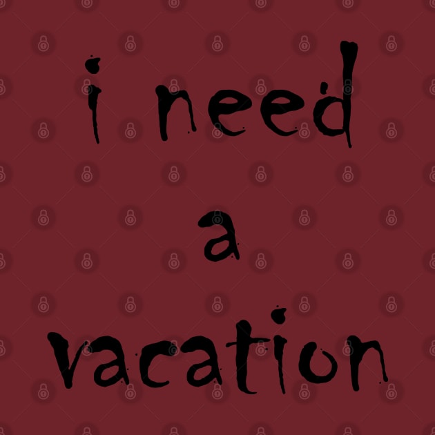 I need a vacation by jojobob