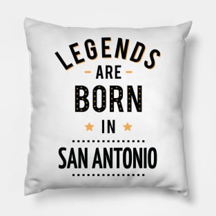 Legends Are Born In San Antonio Pillow