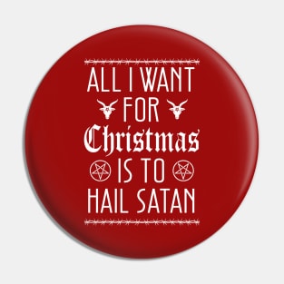 All I Want for Christmas is To Hail Satan Pin