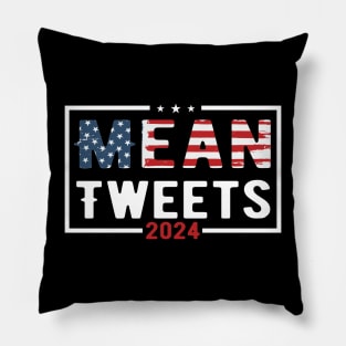 Mean Tweets 2024 2024 Election Vote Trump Political Presidential Campaign Pillow