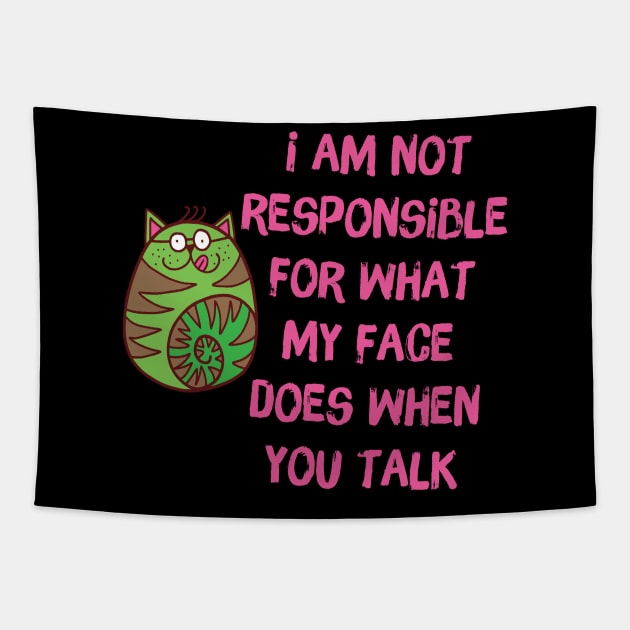 I'm Not Responsible For What My Face Does When You Talk Tapestry by Teewyld