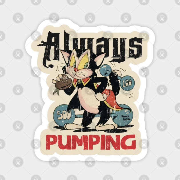 Always pumping vintage cat distressed retro Magnet by SpaceWiz95