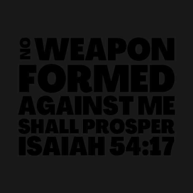 Isaiah 54-17 No Weapon Formed Against Me by BubbleMench