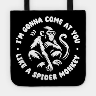 I'm gonna come at you like a Spider Monkey Tote