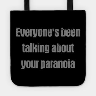 Everyone's talking about your paranoia Tote