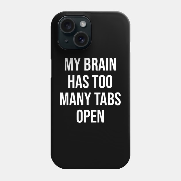 My brain has too many tabs open Phone Case by beaching