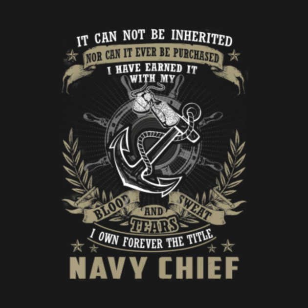 Disover Mens Navy Chief, It Can Not Be Inherited Or Purchased - Mens Navy Chief - T-Shirt