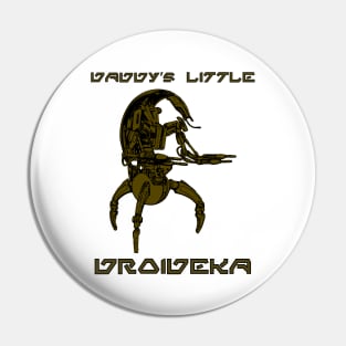 Daddy's Little Droideka Pin