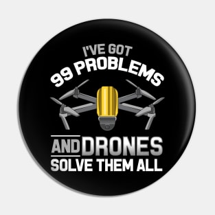 I've Got 99 Problems and Drones Solve Them All Pun Pin