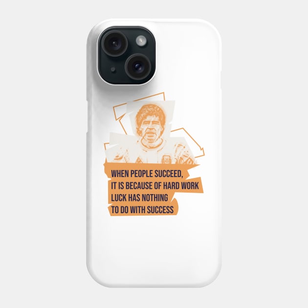 When people succeed, it is because of hard work. Luck has nothing to do with success.Quote football Phone Case by Aloenalone