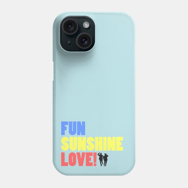 FUN SUNSHINE LOVE Phone Case by toruandmidori