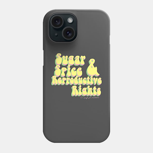 Sugar spice reproductive rights Phone Case by Cozy Koi Creations