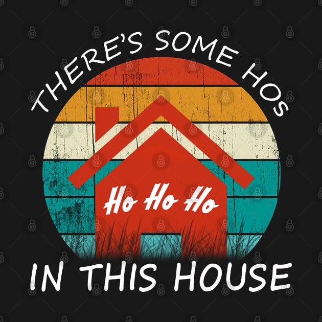 FUNNY CHRISTMAS THERE'S SOME HOs IN THIS HOUSE by moidres