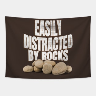 Easily distracted by rocks Tapestry