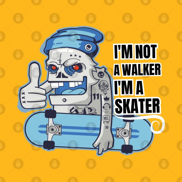 I'm Not a Walker I'm a Skater, skull, ride by twitaadesign