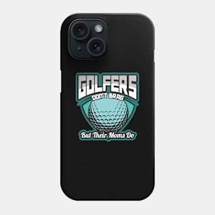 'Golfers Dont Brag But Their Moms Do' Golfing Gift Phone Case