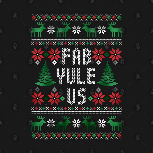 Fab Yule Us - Funny Yuletide Ugly Christmas Sweater by TwistedCharm