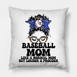 Baseball Mom Like A Normal Mom But Louder And Prouder Messy Bun Pillow