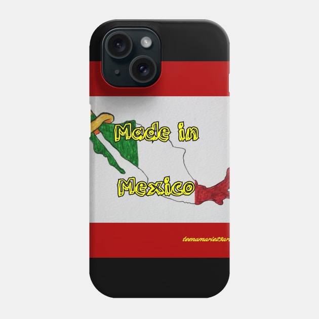 Made in Mexico Phone Case by teenamarie23art