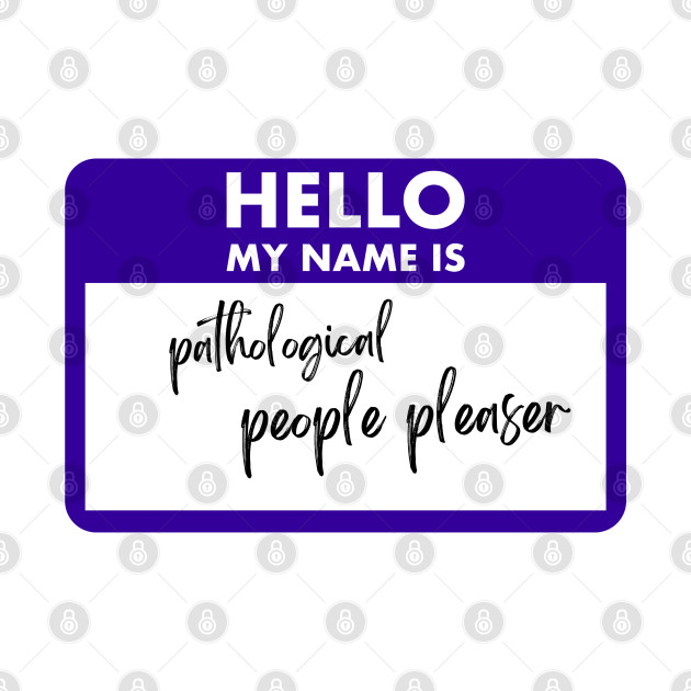 Pathological People Pleaser Nametag by Sapphic Swiftie 