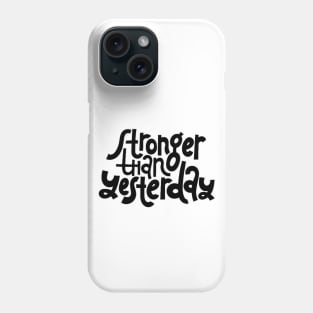 Stronger Than Yesterday - Gym Workout Fitness Motivation Quote Phone Case
