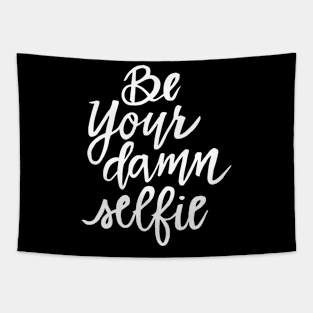 Be Your Damn Selfie - White Text Tapestry