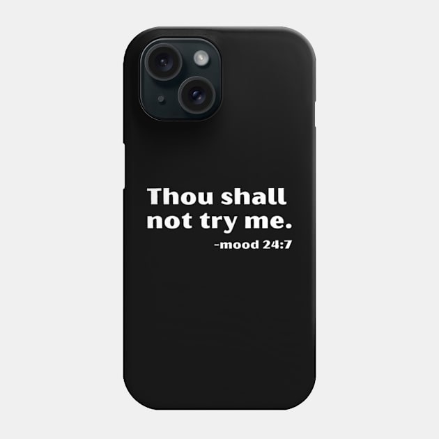 Thou Shall Not Try Me Phone Case by Inktopolis