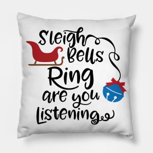 Sleigh bells ring are you listening Pillow