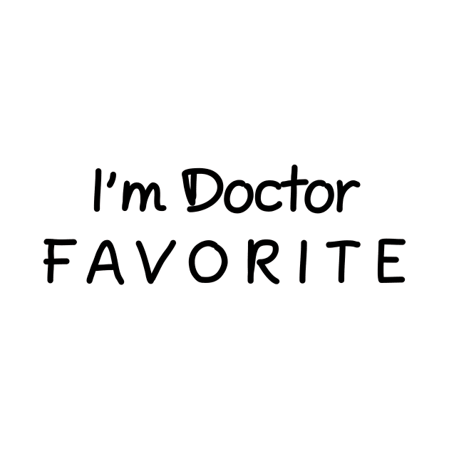 I'm Doctor Favorite Doctor by chrizy1688