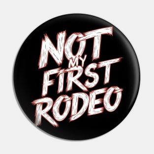 Not My First Rodeo Pin