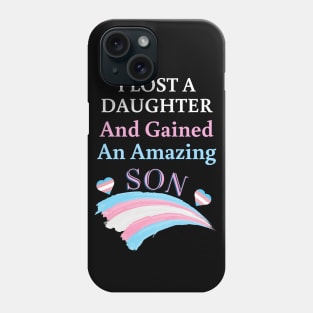 I Lost a Daughter and Gained an Amazing Son - Trans Phone Case