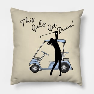 This Girl's Got Drive Inspirational Women Golfer Pillow