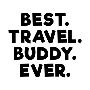 best travel buddy ever Black T-Shirt