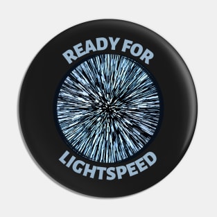 Ready for Lightspeed  - Sci-Fi Pin