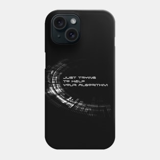 Just Trying to Help Your Algorithm Phone Case