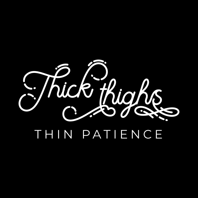 Thick thighs thin patience by LemonBox