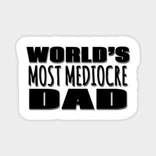 World's Most Mediocre Dad Magnet