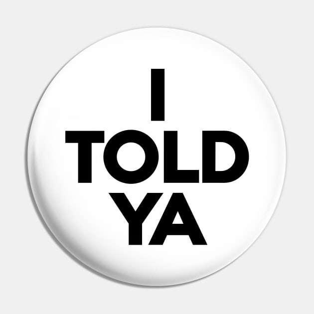 I-told-ya Pin by nadinedianemeyer