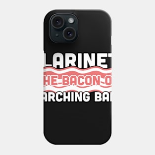 Clarinet, The Bacon Of Marching Band Phone Case