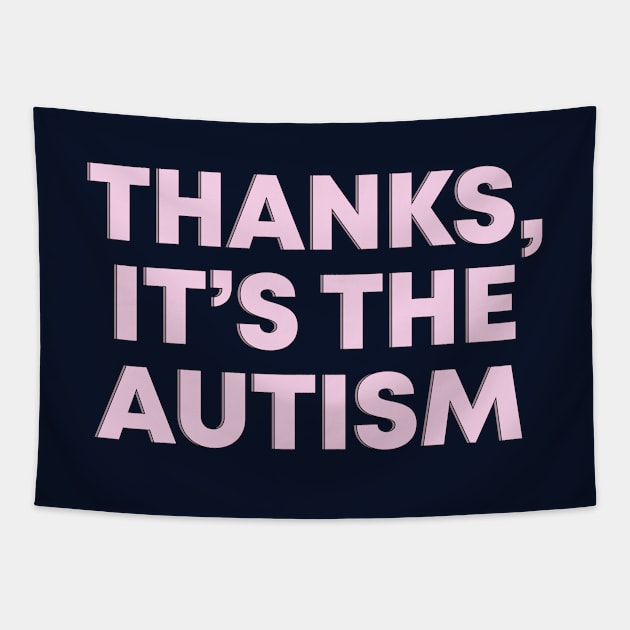 Thanks, It's The Autism Pink Mental Health Slogan Tapestry by jessicaamber