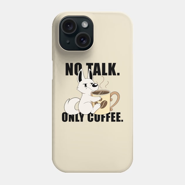 No Talk. Only Coffee. Phone Case by HeckHound