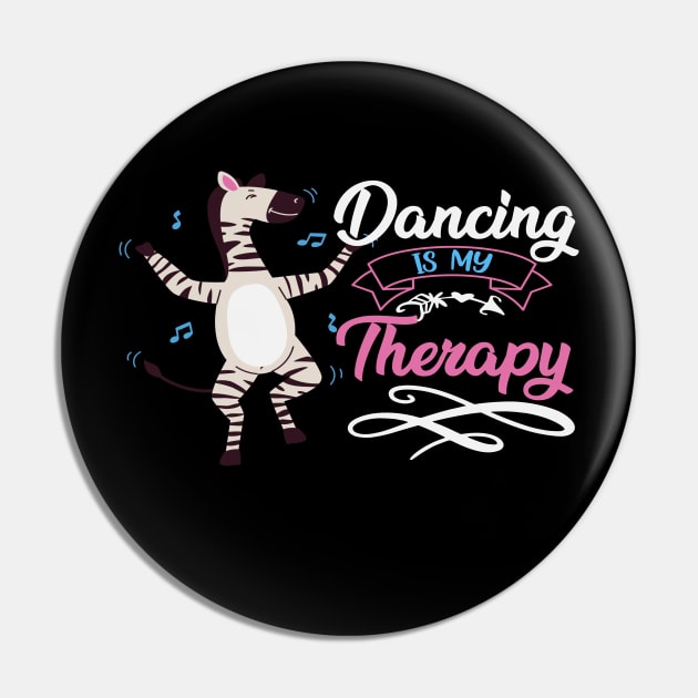 Dancing Zebra Dancers Gift - Dancing Is My Therapy Pin by Animal Specials