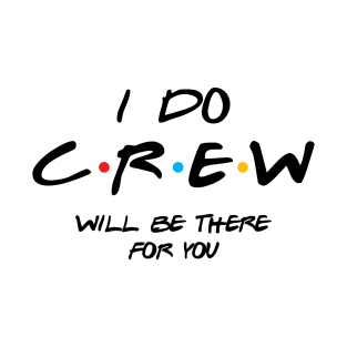 I Do Crew, Bachelorette Party, Bachelor Party, Will Be There For You T-Shirt