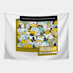 love and sushi are a lot alike. you can never have too much of either Tapestry