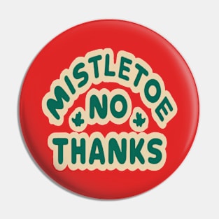 Mistletoe, no thanks Pin