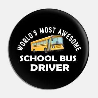 School bus driver - World's most awesome school bus driver Pin